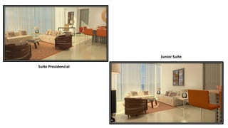 Suite Presidencial
Junior Suite
 