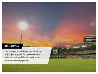 #MarriottForRPSG
The content shared was not restricted
to just photos, we focused on other
formats such as GIFs and videos to
create more engagement
RICH MEDIA
 