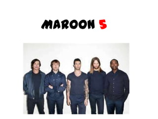 Maroon 5
 