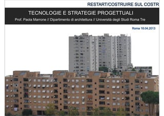 TECNOLOGIE E STRATEGIE PROGETTUALI
Prof. Paola Marrone // Dipartimento di architettura // Università degli Studi Roma Tre
 