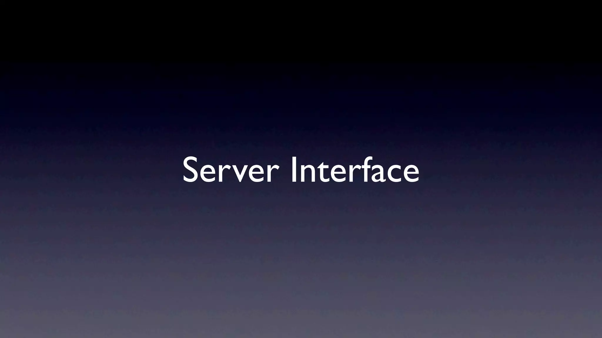 Server Interface
 