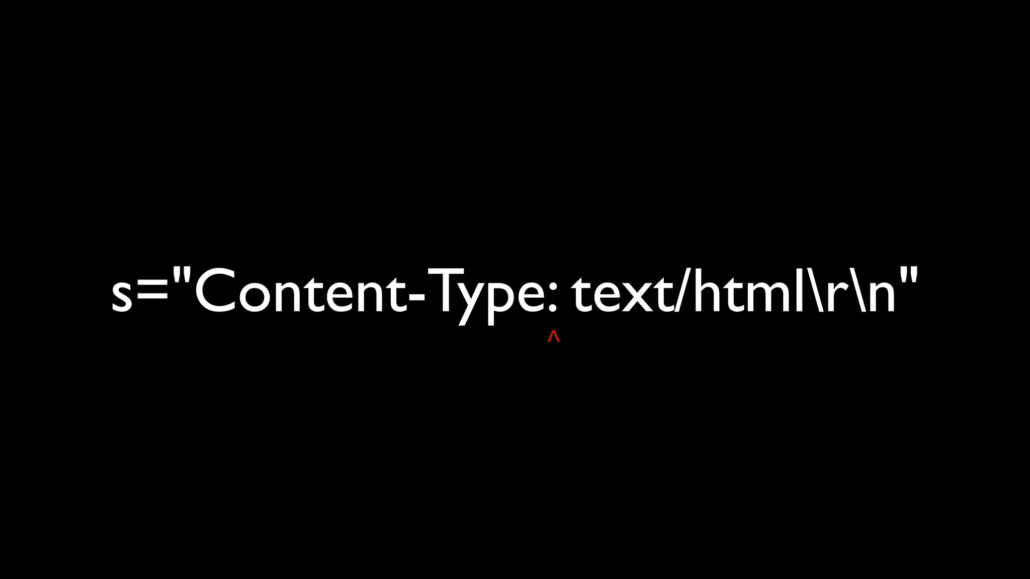 s="Content-Type: text/htmlrn"
                ^
 