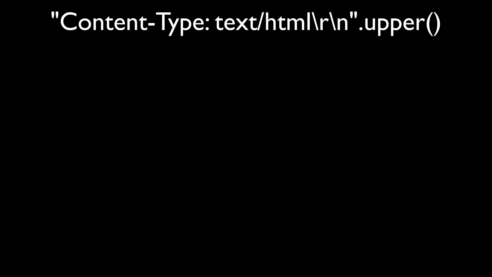 "Content-Type: text/htmlrn".upper()
 