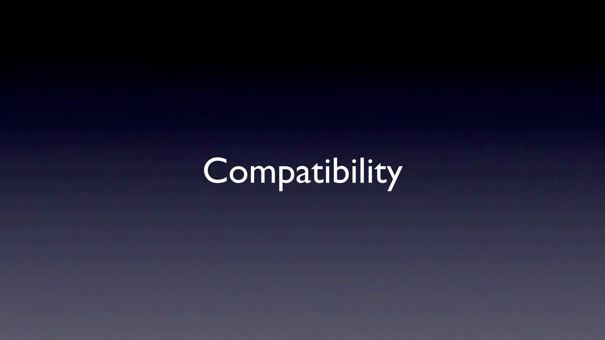 Compatibility
 