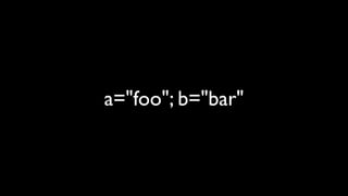 a="foo"; b="bar"
 