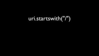 uri.startswith("/")
 