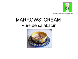 MARROWS’ CREAM  Puré de calabacín http://recipespicbypic.blogspot.com 