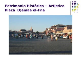 Patrimonio Histórico – Artistico Plaza  Djemaa el-Fna   