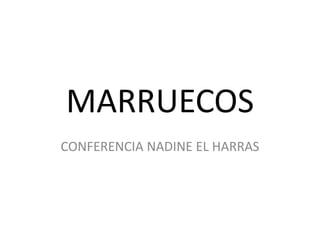 MARRUECOS
CONFERENCIA NADINE EL HARRAS
 