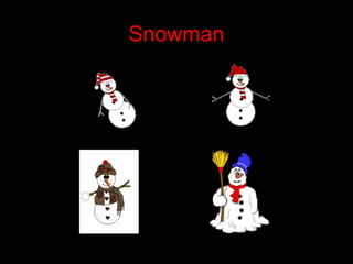 Snowman
 