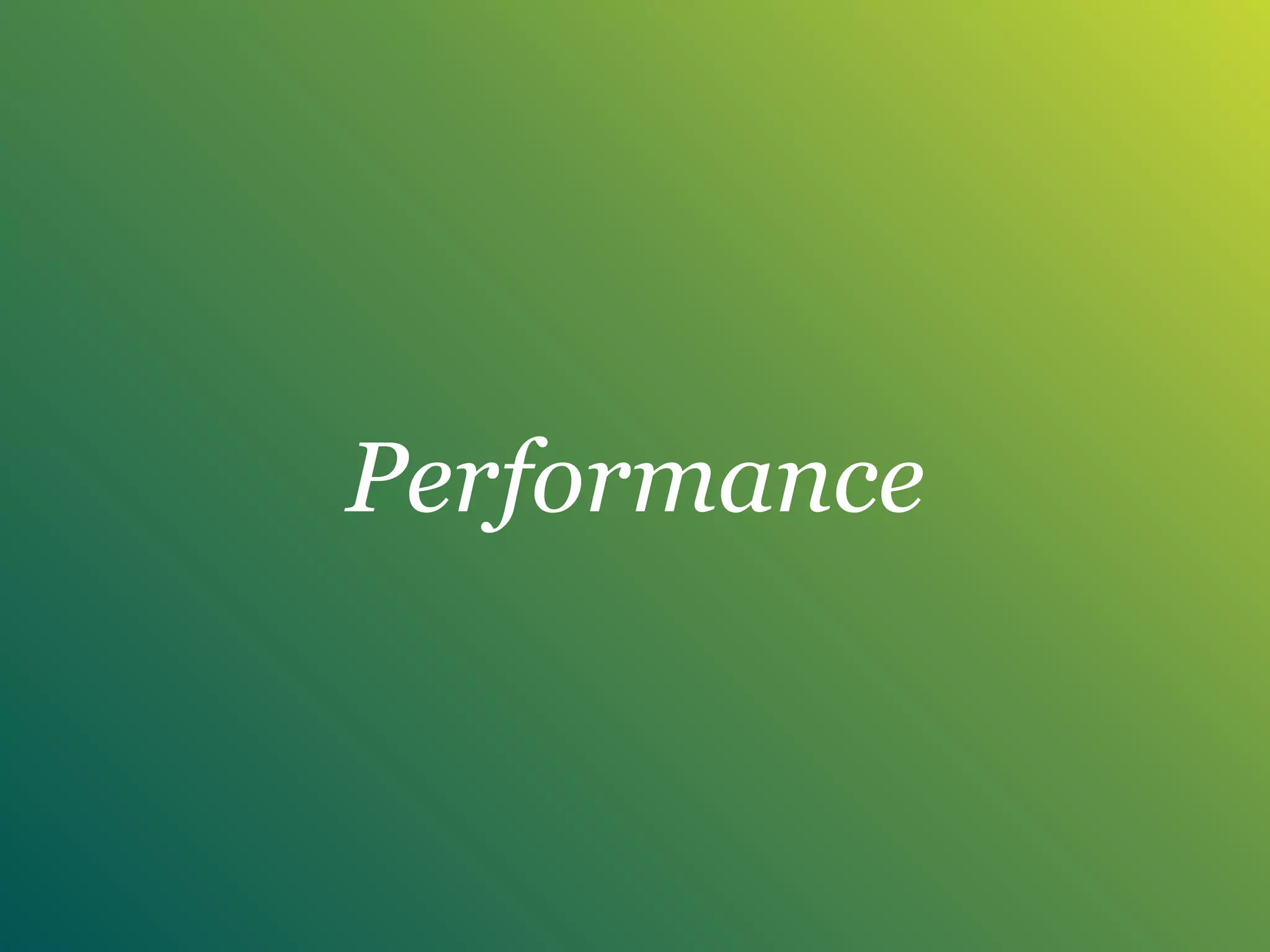 Performance
 
