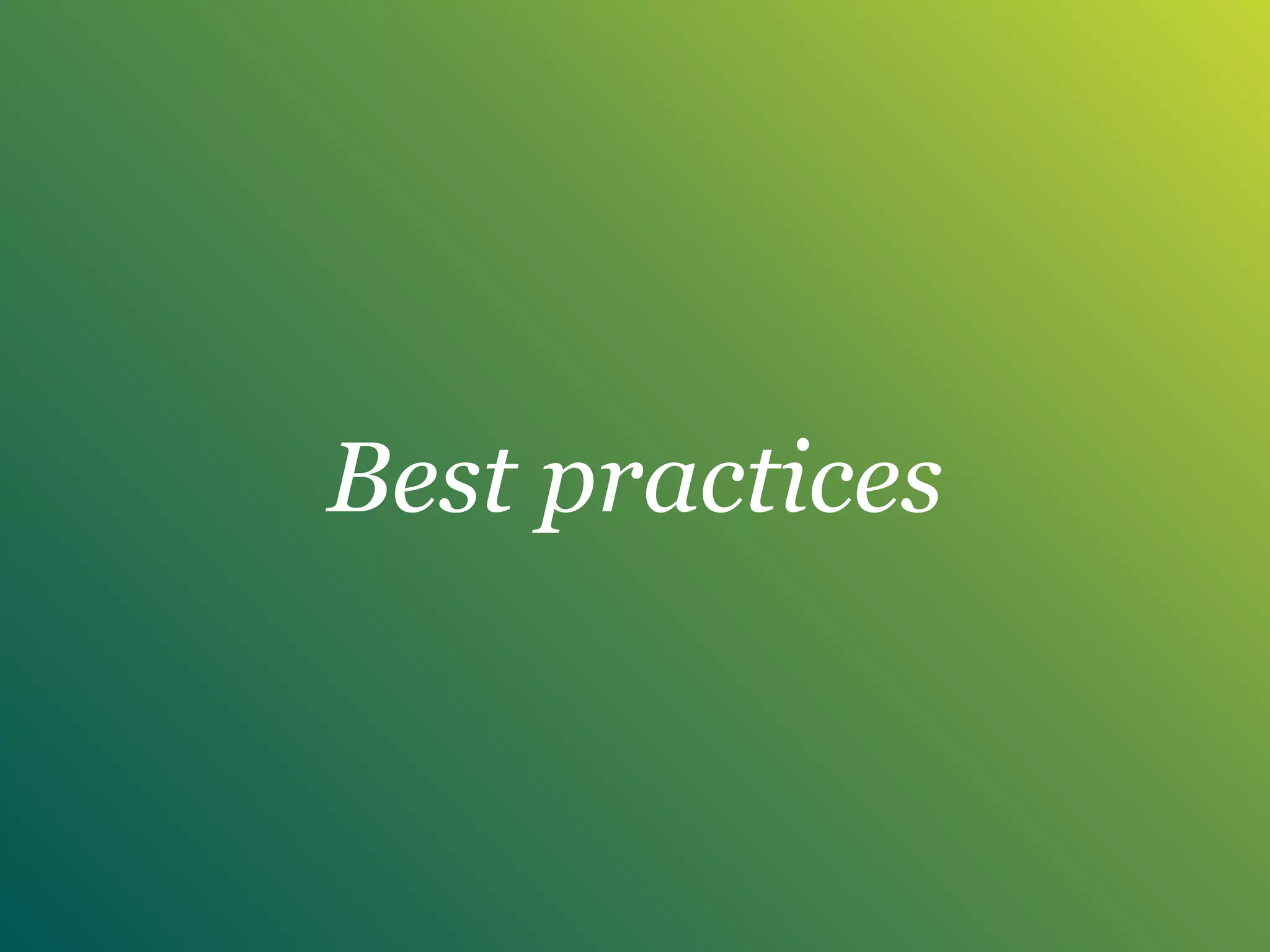 Best practices
 