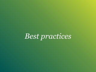 Best practices
 