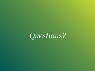 Questions?
 
