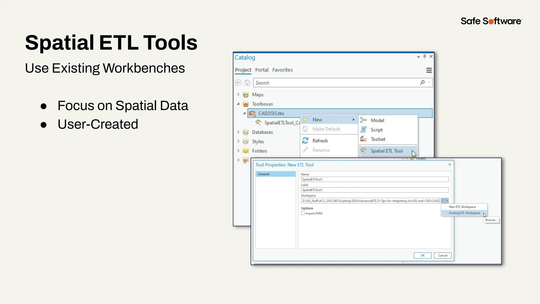 Spatial ETL Tools
Use Existing Workbenches
● Focus on Spatial Data
● User-Created
 