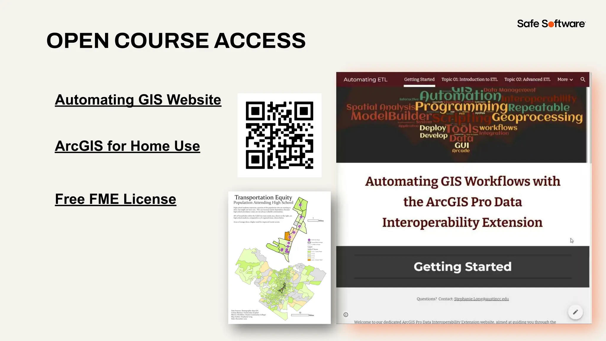 OPEN COURSE ACCESS
Automating GIS Website
ArcGIS for Home Use
Free FME License
 