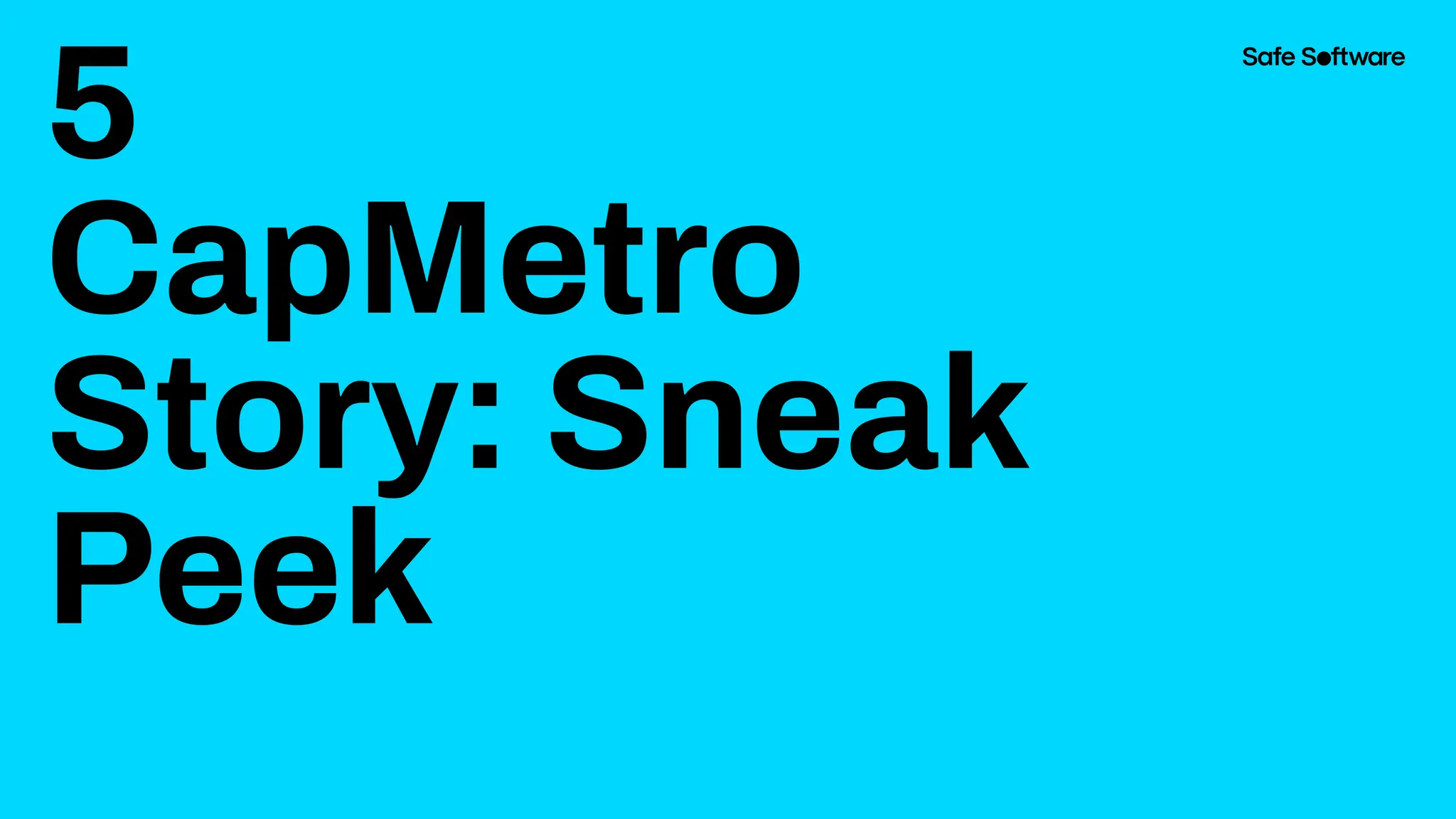 5
CapMetro
Story: Sneak
Peek
 