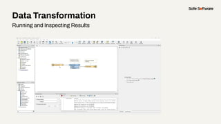 Data Transformation
Running and Inspecting Results
 