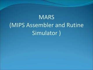 MARS (MIPS Assembler and Rutine Simulator ) 