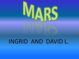INGRID AND DAVID L.
 