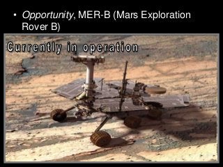• Opportunity, MER-B (Mars Exploration
Rover B)
 