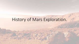 History of Mars Exploration.
 
