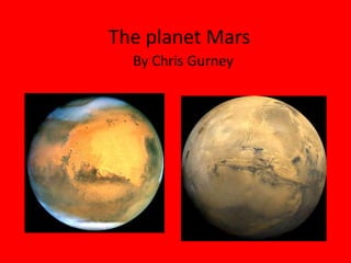 The planet Mars By Chris Gurney  