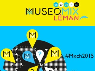 #museomixleman #museomix
#Mxch2015
 