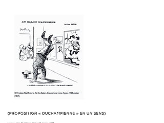 « Le diﬃcile n’est pas de
faire un tableau mais de
savoir le regarder »
(proposition « duchampienne » en un sens)
source : Jules Abel Faivre, Salon d’Automne, 1907
 