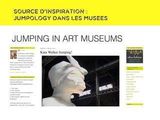Source d’inspiration :
Jumpology dans les musees
 