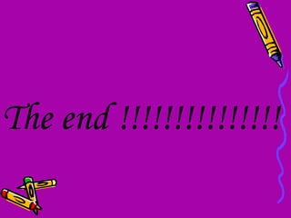 The end !!!!!!!!!!!!!!! 