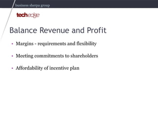 Balance Revenue and Profit <ul><li>Margins - requirements and flexibility </li></ul><ul><li>Meeting commitments to shareho...
