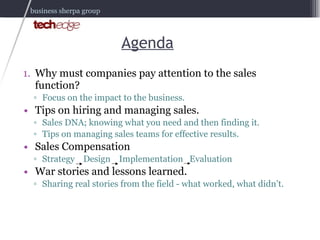 Agenda <ul><li>Why must companies pay attention to the sales function? </li></ul><ul><ul><li>Focus on the impact to the bu...