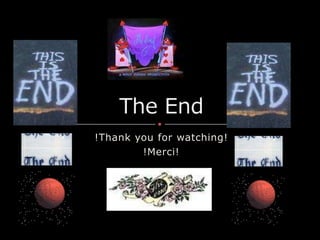 !Thank you for watching!!Merci!The End