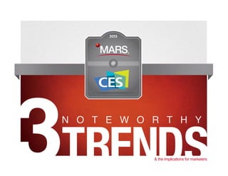 2013




   @




3TRENDS   & the implications for marketers
 