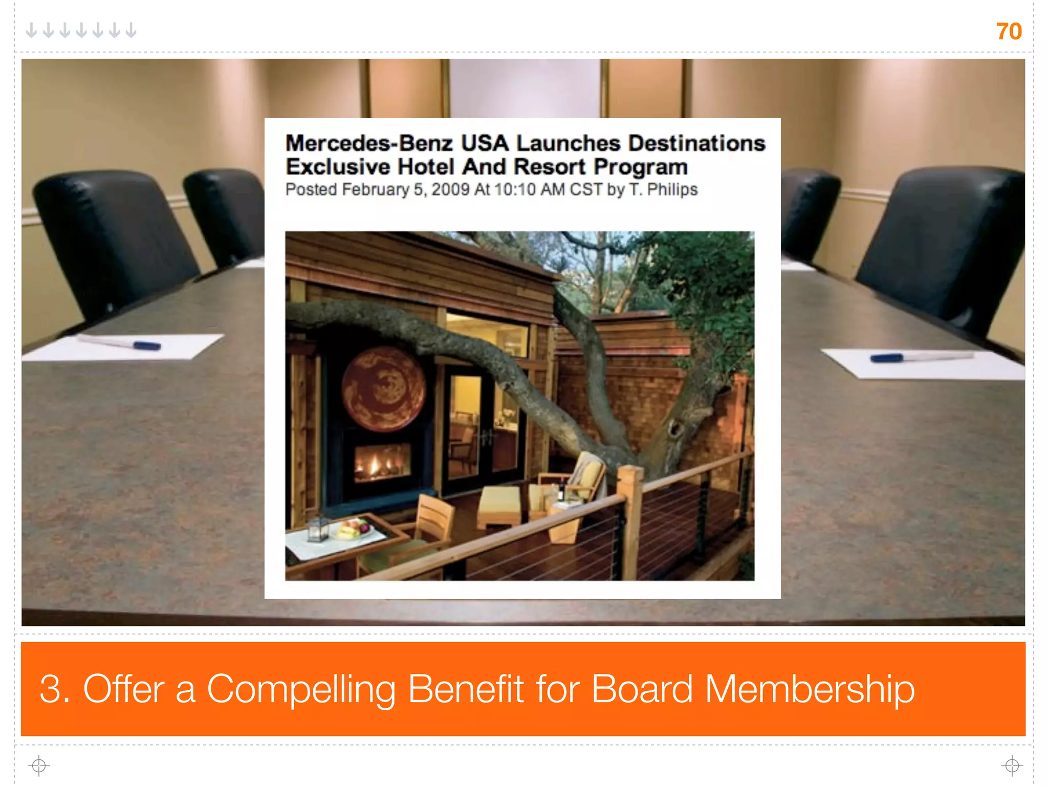 70




                     Board Room




3. Offer a Compelling Beneﬁt for Board Membership
 