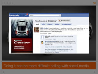 13




Doing it can be more difﬁcult: selling with social media
 