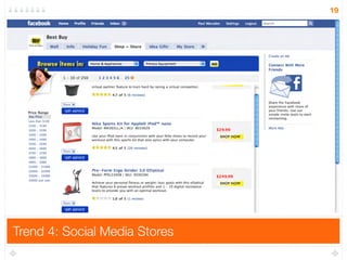 19




Trend 4: Social Media Stores
 