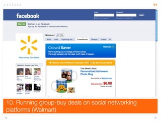 10. Running group-buy deals on social networking
platforms (Walmart)
11
 
