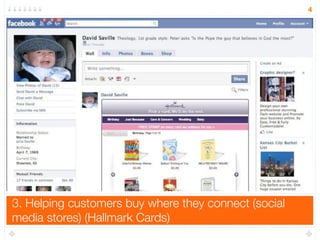 3. Helping customers buy where they connect (social
media stores) (Hallmark Cards)
4
 