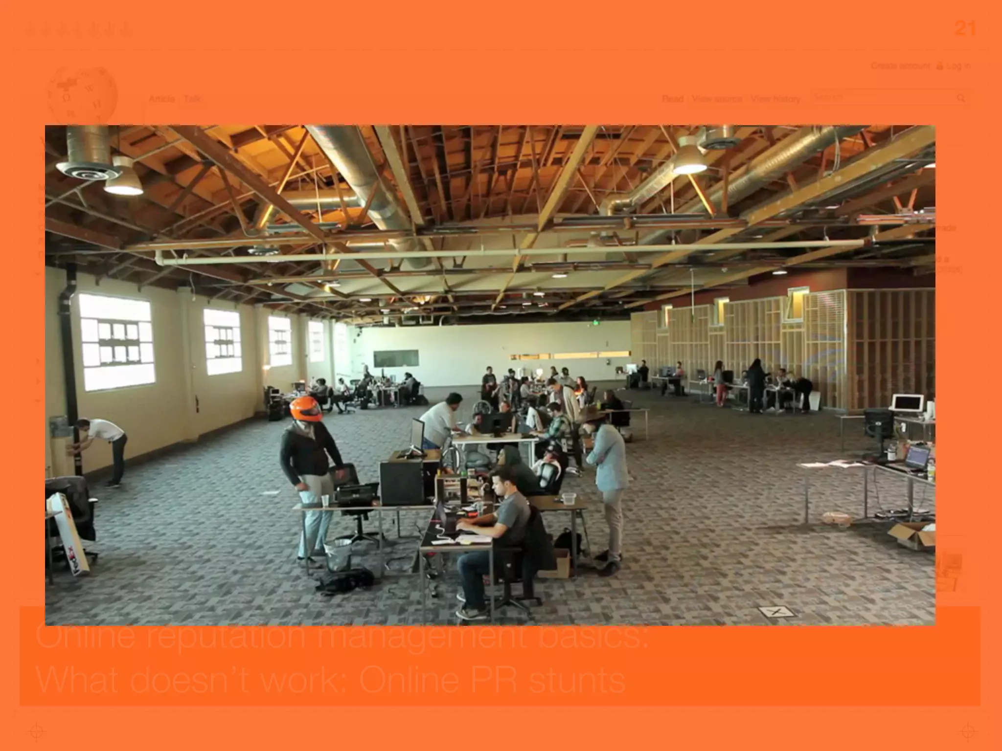 Online reputation management basics:
What doesn’t work: Online PR stunts
21
 