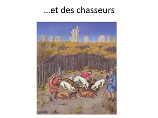 …et des chasseurs
 