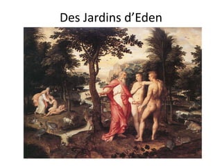 Des Jardins d’Eden
 