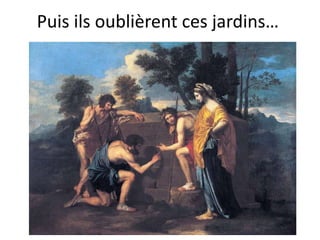 Puis ils oublièrent ces jardins…
 