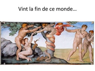 Vint la fin de ce monde…
 