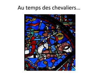 Au temps des chevaliers…
 