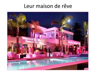 Leur maison de rêve
 