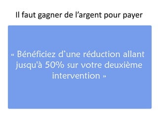 Il faut gagner de l’argent pour payer
 