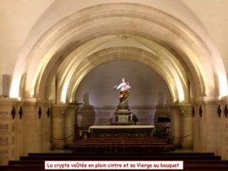 La crypte voûtée en plein cintre et sa Vierge au bouquet

 