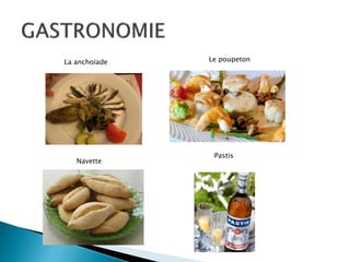 La anchoïade Le poupeton
Navette
Pastis
 